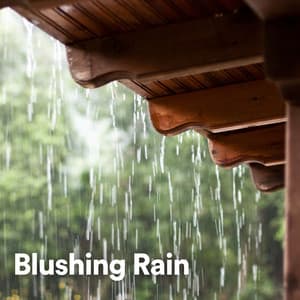 Blushing Rain - Rain Sounds Nature Collection