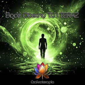 Bądź Obecny Tu i Teraz - Czakroterapia