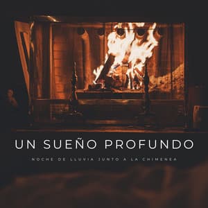 Un Sueño Profundo: Noche de Lluvia Junto a La Chimenea - Ruido Del Sueño