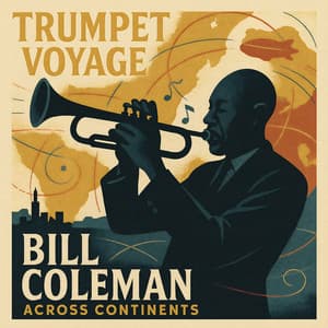 Trumpet Voyage - Bill Coleman Across Continents - Bill Coleman