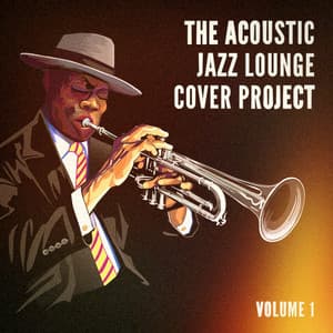 The Acoustic Jazz Lounge Cover Project, Vol. 1 - Smooth Jazz Healers