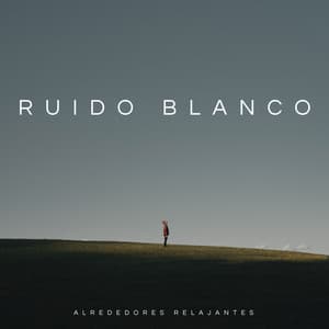 Ruido Blanco: Alrededores Relajantes - Latidos Binaurales Ondas Alfa