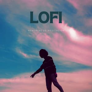 Lofi: Memorias De Meditación - Meditación Lofi