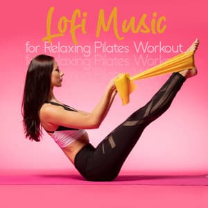 Lofi Music for Relaxing Pilates Workout - Power Pilates Music Ensemble