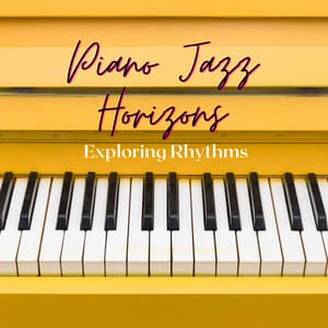 Piano Jazz Horizons: Exploring Rhythms - Piano Jazz Luxury