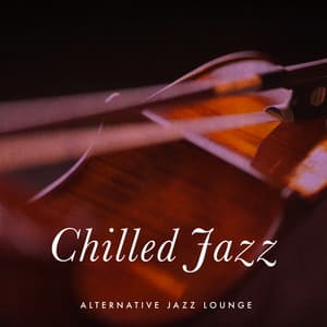 Chilled Jazz - Alternative Jazz Lounge