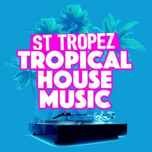 Saint Tropez Tropical House Music - Saint Tropez Beach House Music Dj