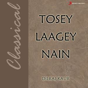 Tosey Laagey Nain - Traditional