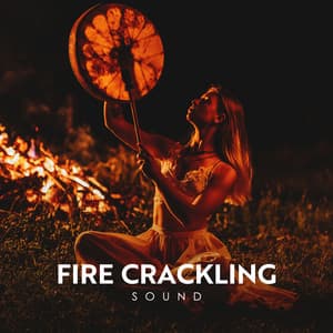Fire Crackling Sound: Tribal Meditation for Healing and Cleansing - Sound Effects Zone