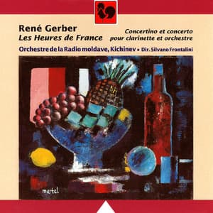 René Gerber: Les Heures de France & Concertino et concerto pour clarinette - René Gerber