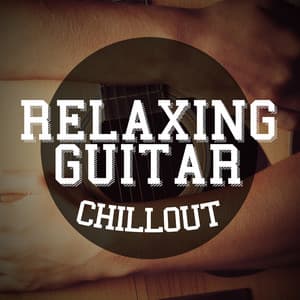 Relaxing Guitar Chill Out - Soft Guitar Music
