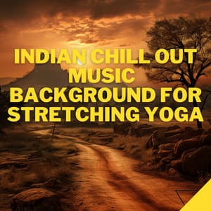 Indian Chill Out Music - Background for Stretching Yoga - #Chill