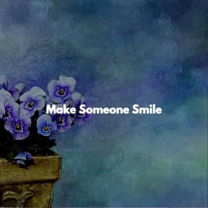 Make Someone Smile - Música de Trabajo