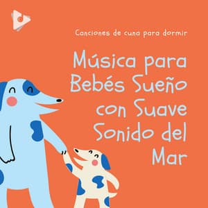 Música para Bebés Sueño con Suave Sonido del Mar - Canciones de cuna para dormir