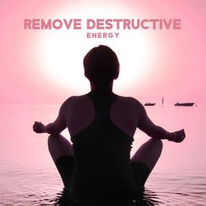 Remove Destructive Energy: Meditation for Positivity, Morning Dew Relaxation - Stress Relief Helper