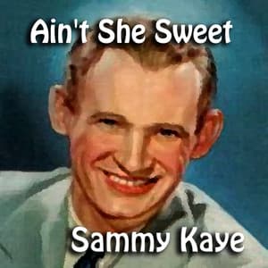 Ain't She Sweet - Sammy Kaye