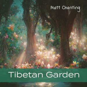 Tibetan Garden: Meditative Tibetan Relaxation Music with Bowls, and Healing Nature Sounds for Soul Cleanse, Remove All Negative Energy, Rest & Recharge, Natural Sleep Aid - Matt Chanting