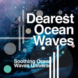 Dearest Ocean Waves - Soothing Ocean Waves Universe