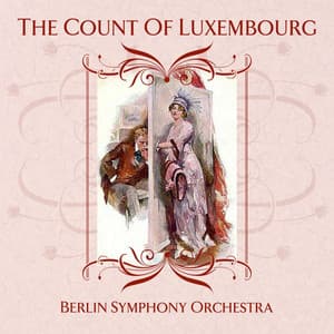 The Count Of Luxembourg - Franz Lehár