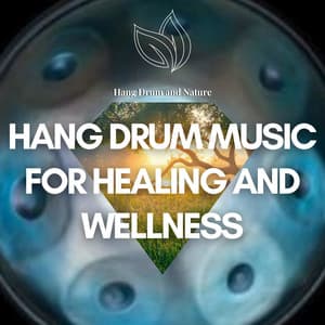 Hang Drum Music for Healing and Wellness - Hang Drum and Nature