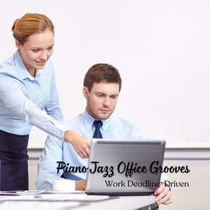 Piano Jazz Office Grooves: Work Deadline-Driven - BGM Jazz Channel