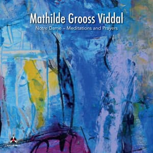 Notre Dame - Meditations and Prayers - Mathilde Grooss Viddal