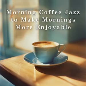 Morning Coffee Jazz to Make Mornings More Enjoyable - Relaxing Piano Crew