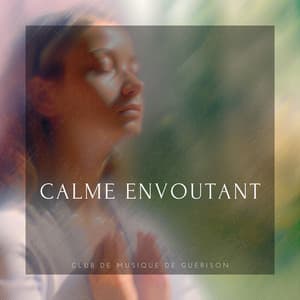 Calme envoutant - Rêverie transcendante - Club de musique de guérison