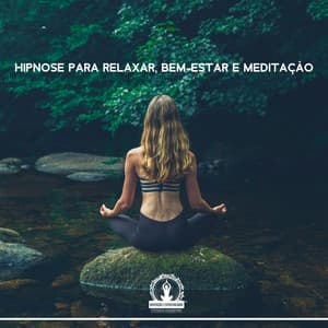 Hipnose para Relaxar, Bem-Estar e Meditação - Meditação Espiritualidade Musica Academia