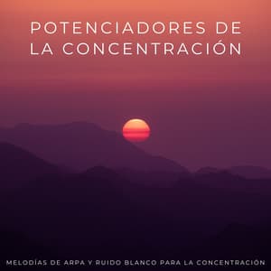 Potenciadores De La Concentración: Melodías De Arpa Y Ruido Blanco Para La Concentración - Foco de ruido blanco en bucle