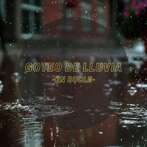 Goteo de lluvia en bucle Vol.2 - Los paisajes sonoros de la naturaleza