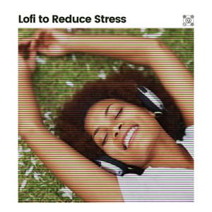 Lofi to Reduce Stress - Lofi Jazz