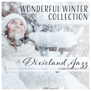 Wonderful Winter Collection: Dixieland Jazz for Holiday Entertaining - Relaxing Christmas Music Moment