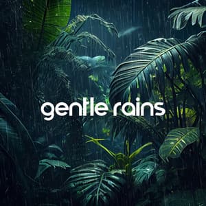 Gentle Rains – Soft Tropical Rainforest Ambience - Green Noise Dimension