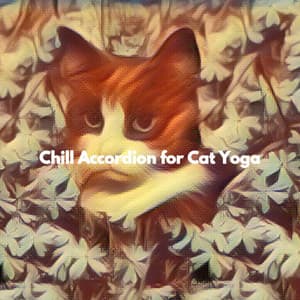 Chill Accordion for Cat Yoga - Soft Work & Jazz
