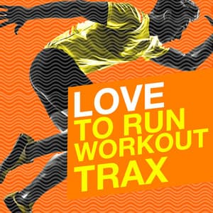 Love to Run: Workout Trax - Running Songs Workout Music Club