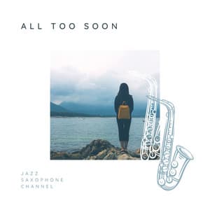 All Too Soon - Jazz Saxophone Channel