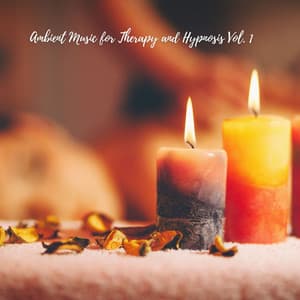Ambient Music for Therapy and Hypnosis Vol. 1 - Relaxation