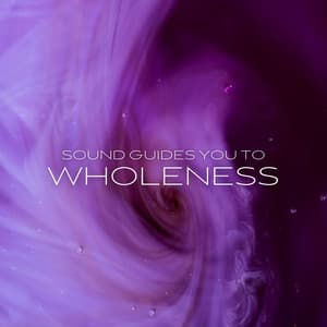 Sound Guides You to Wholeness: The Transformative Power of Solfeggio Frequencies in Healing and Spiritual Alignment - Solfeggio Frequency Spirit