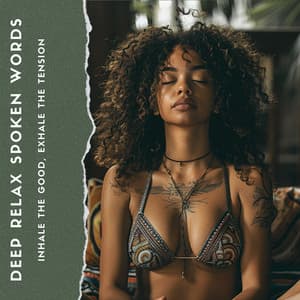 Inhale the Good, Exhale the Tension - Deep Relax Spoken Words