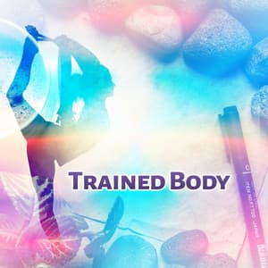 Trained Body - Slender Body, Keep Fit, Health and Beauty, Wonderful Energy, Fantastic Well-Being, Exercises for a Better Day - Sound Library XL