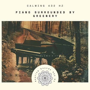 Calming 432 Hz Piano Surrounded by Greenery - Healing Sounds 432 Hz