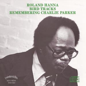 Bird Tracks - Remembering Charlie Parker - Roland Hanna