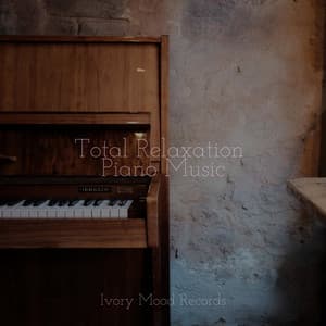 Total Relaxation Piano Music - Ivory Mood