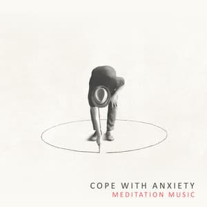 Cope with Anxiety: Meditation Music to Calm Down after Panic Attack - Relieving Stress Music Collection