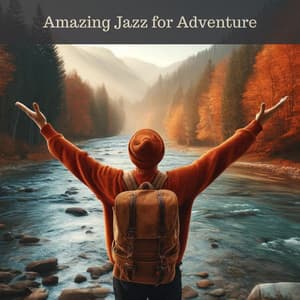 Amazing Jazz for Adventure: Mountain Trip, Tent Camp, Nearby Nature - Soft Jazz Music Fantasy