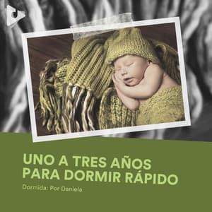 1 a 3 Años para Dormir Rápido - Dormida: Por Daniela