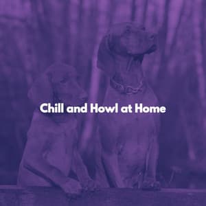 Chill and Howl at Home - Feel Good Jazz