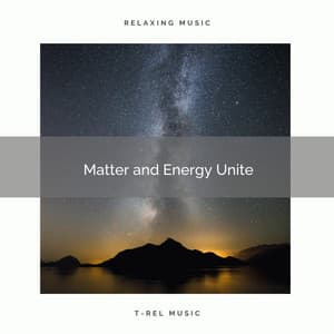 Matter and Energy Unite - Spirit Minds