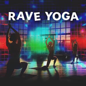 Rave Yoga: Healthy Night Out with Yoga Practice - Yoga Chill